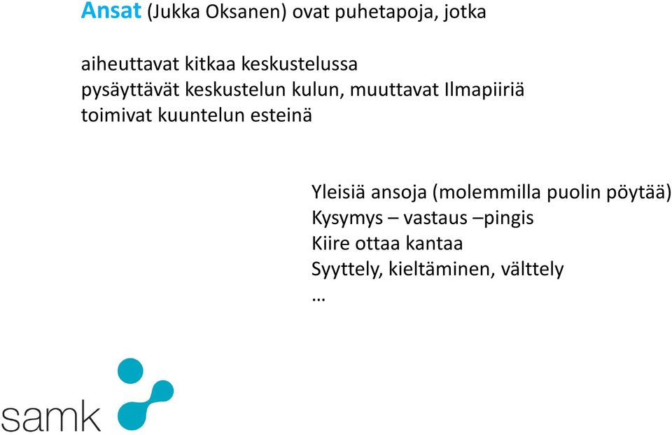 toimivat kuuntelun esteinä Yleisiä ansoja (molemmilla puolin