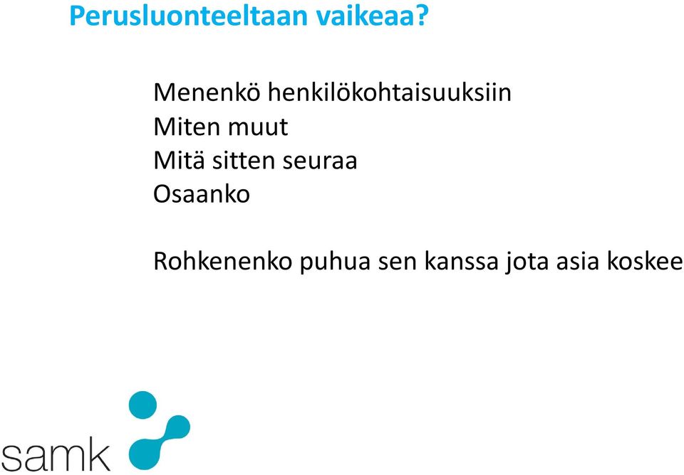 Miten muut Mitä sitten seuraa