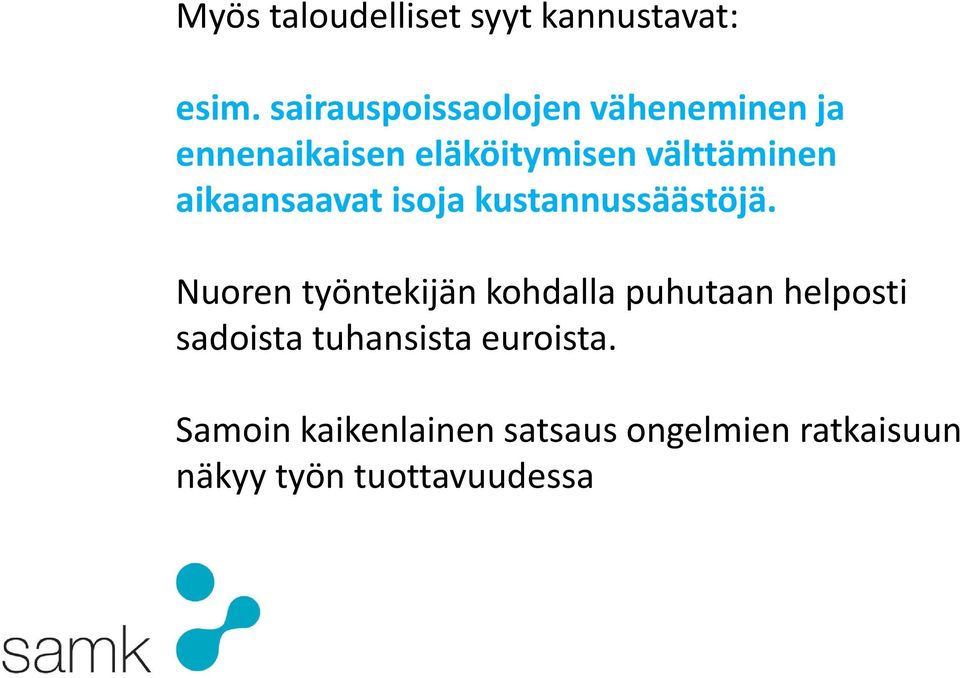 aikaansaavat isoja kustannussäästöjä.