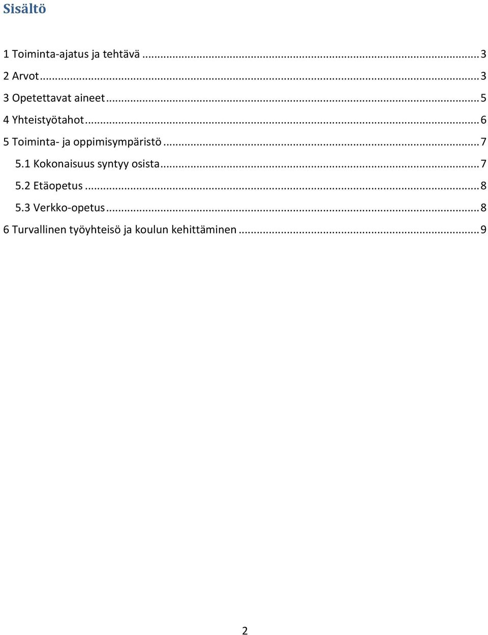 .. 6 5 Toiminta- ja oppimisympäristö... 7 5.