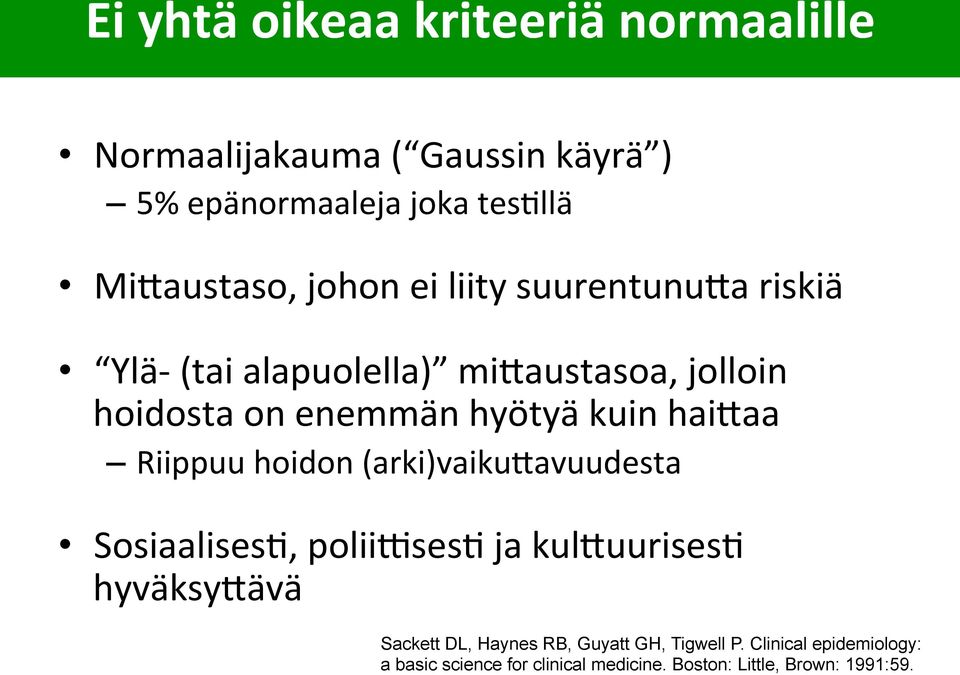 haizaa! Riippuu!hoidon!(arki)vaikuZavuudesta! Sosiaalises7,!polii\ses7!ja!kulZuurises7! hyväksyzävä!