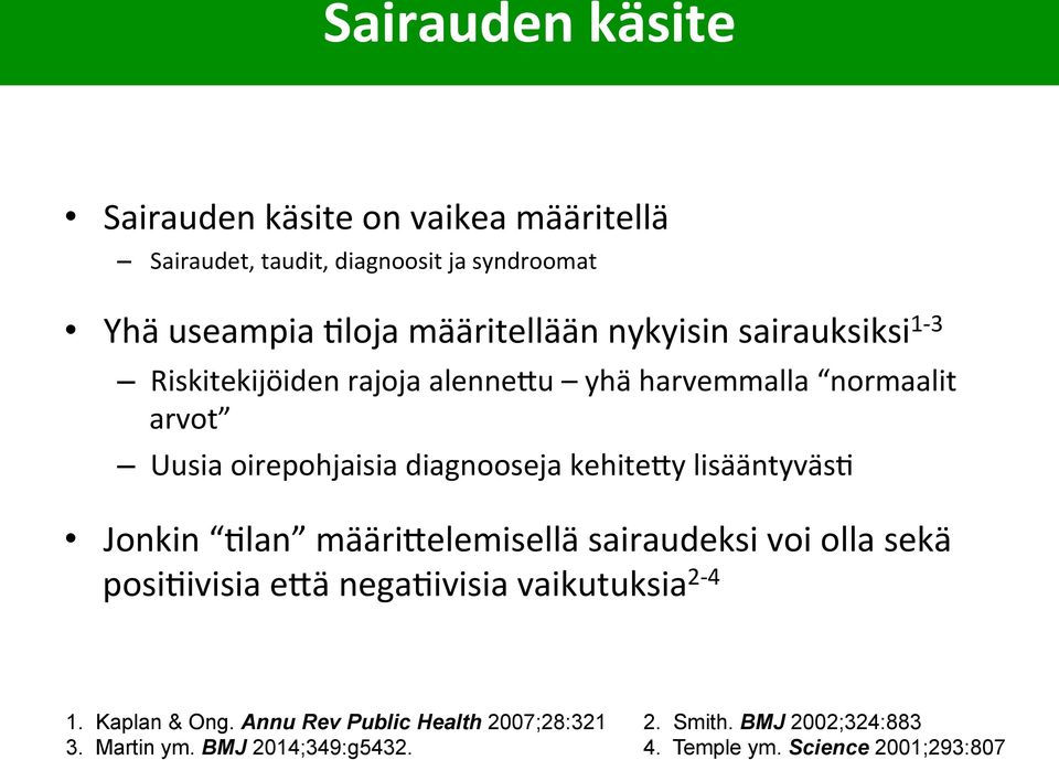 diagnooseja!kehiteZy!lisääntyväs7! Jonkin! 7lan!määriZelemisellä!sairaudeksi!voi!olla!sekä! posi7ivisia!ezä!nega7ivisia!