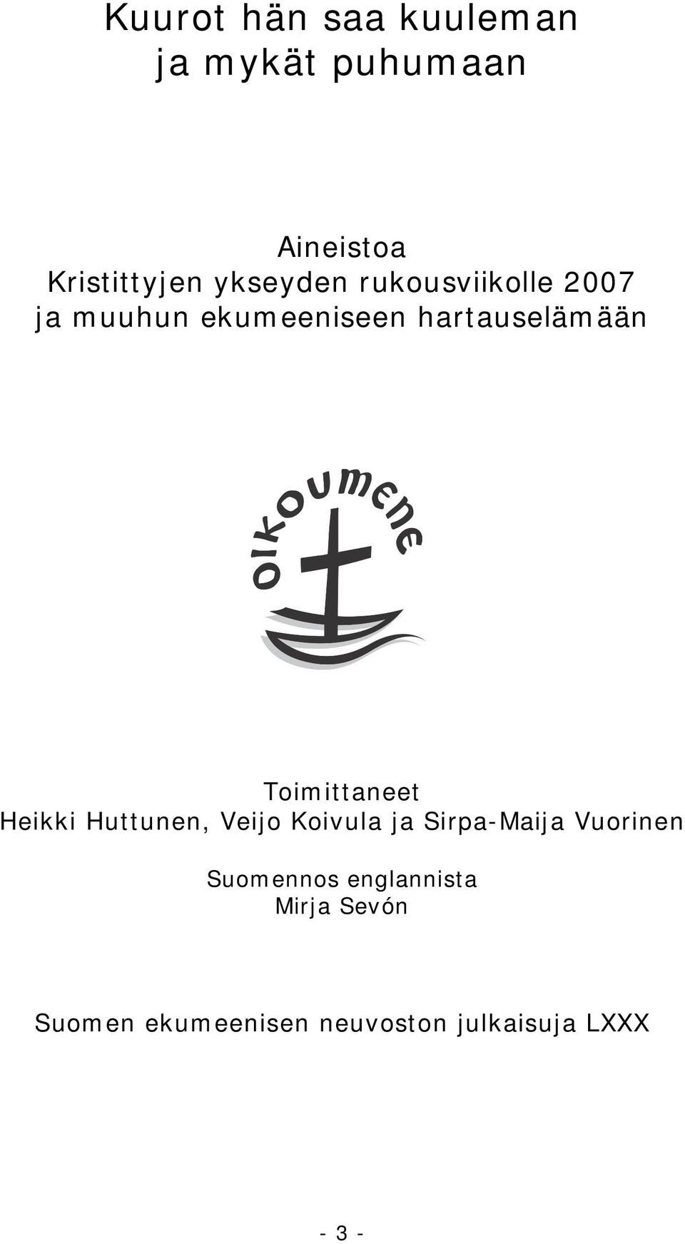 Toimittaneet Heikki Huttunen, Veijo Koivula ja Sirpa-Maija Vuorinen