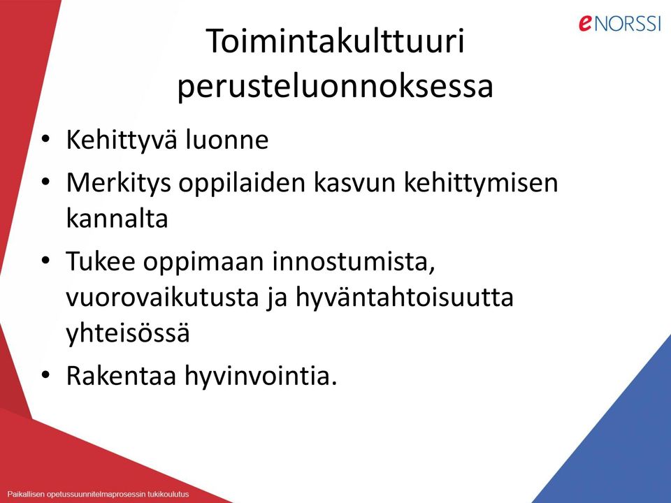 kehittymisen kannalta Tukee oppimaan innostumista,
