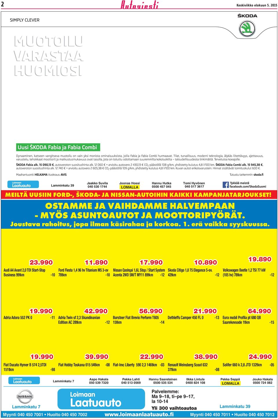 OSTAMME JA VAIHDAMME HALVEMPAAN - MYÖS ASUNTOAUTOT JA MOOTTORIPYÖRÄT. Joustv rhoitus, jop ilmn käsirh j korko. 1. erä vikk syyskuuss. 23.990 11.890 17.990 10.