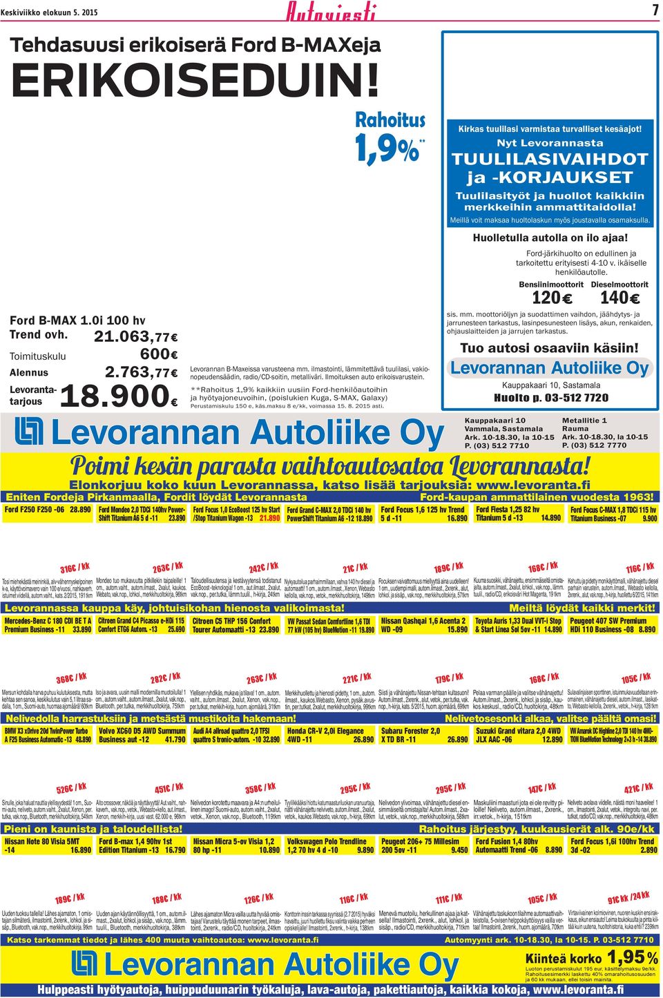 **Rhoitus 1,9% kikkiin uusiin Ford-henkilöutoihin j hyötyjoneuvoihin, (poislukien Kug, S-MAX, Glxy) Perustmiskulu 150 e, käs.mksu 8 e/kk, voimss 15. 8. 2015 sti.