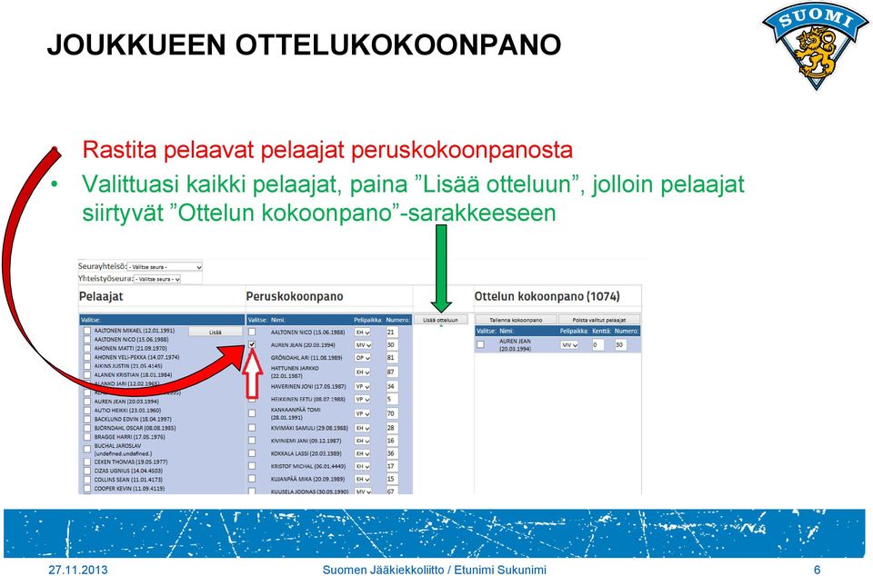 otteluun, jolloin pelaajat siirtyvät Ottelun kokoonpano