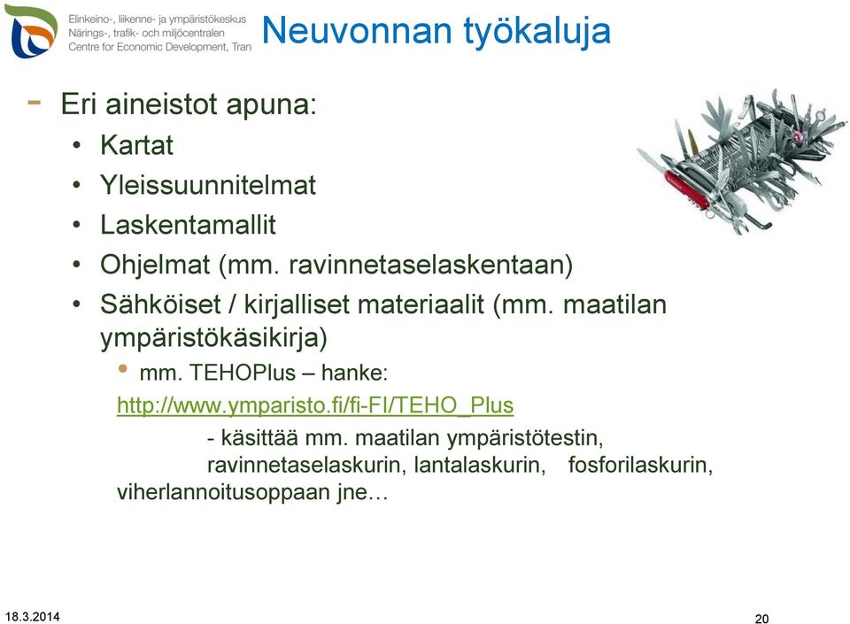 TEHOPlus hanke: http://www.ymparisto.fi/fi-fi/teho_plus - käsittää mm.