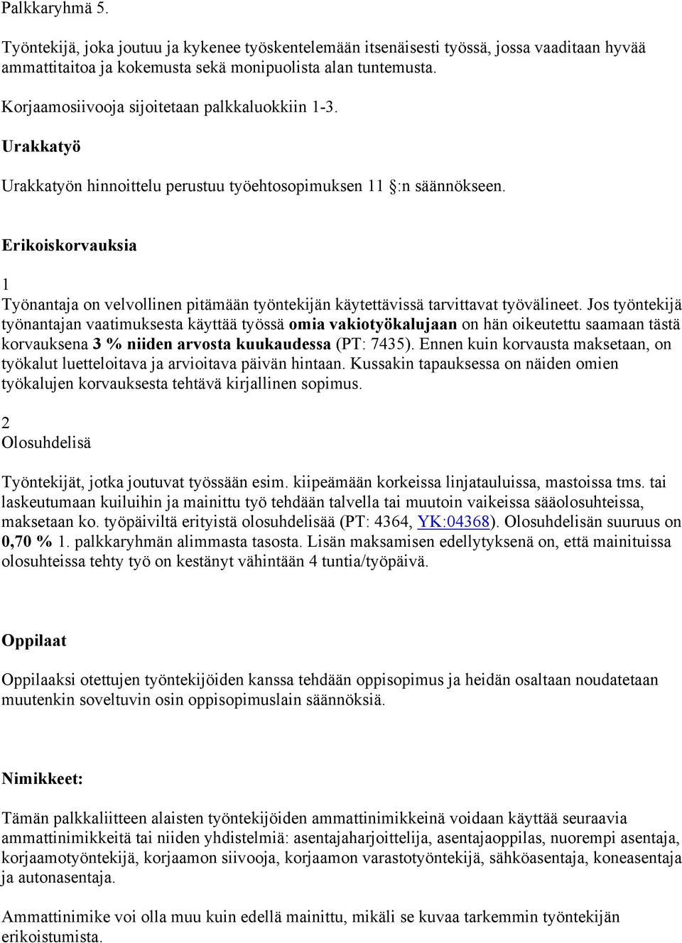 Erikoiskorvauksia 1 Työnantaja on velvollinen pitämään työntekijän käytettävissä tarvittavat työvälineet.