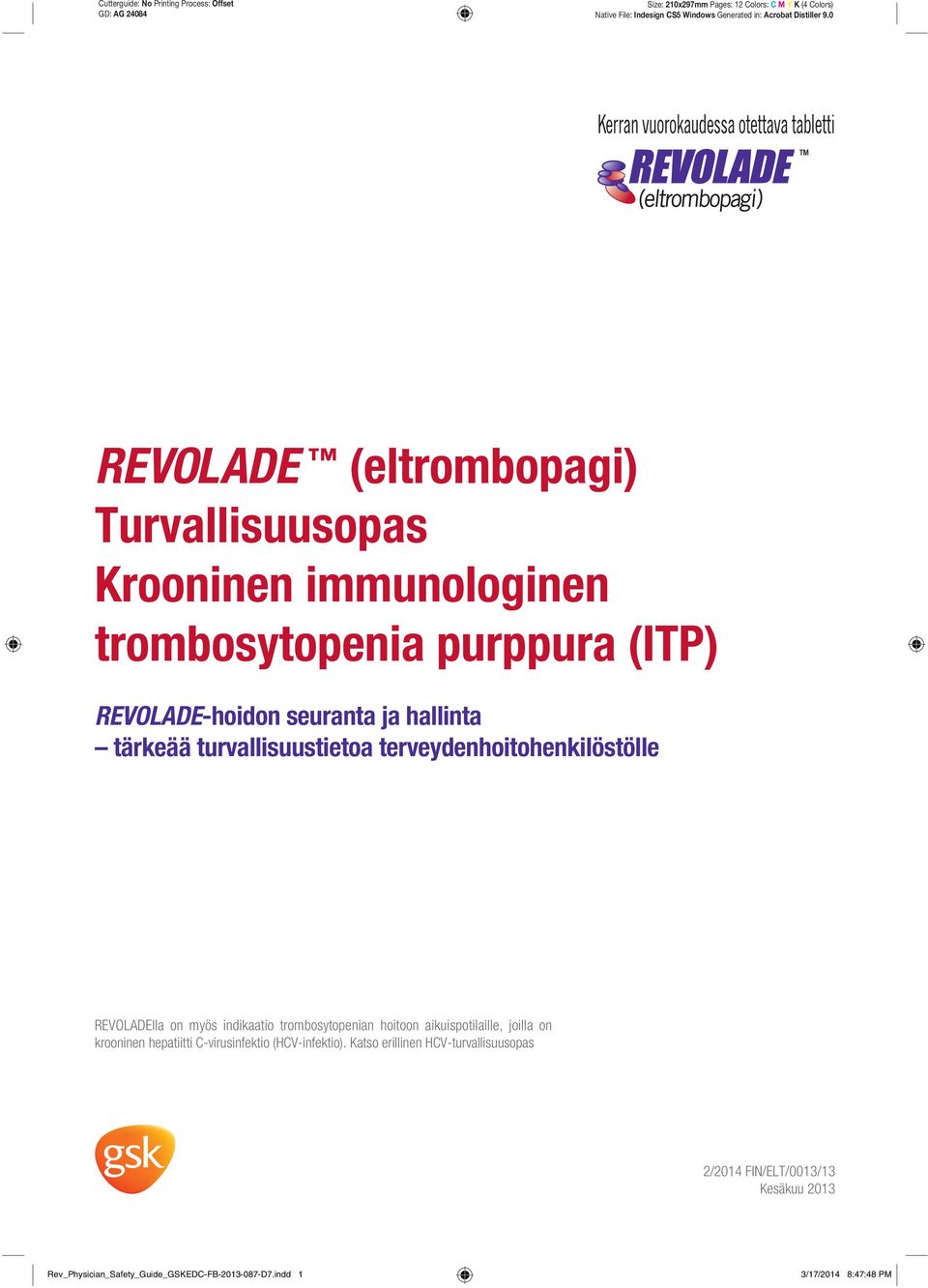 0 REVOLADE (eltrombopagi) Turvallisuusopas Krooninen immunologinen trombosytopenia purppura (ITP) REVOLADE-hoidon seuranta ja hallinta tärkeää turvallisuustietoa