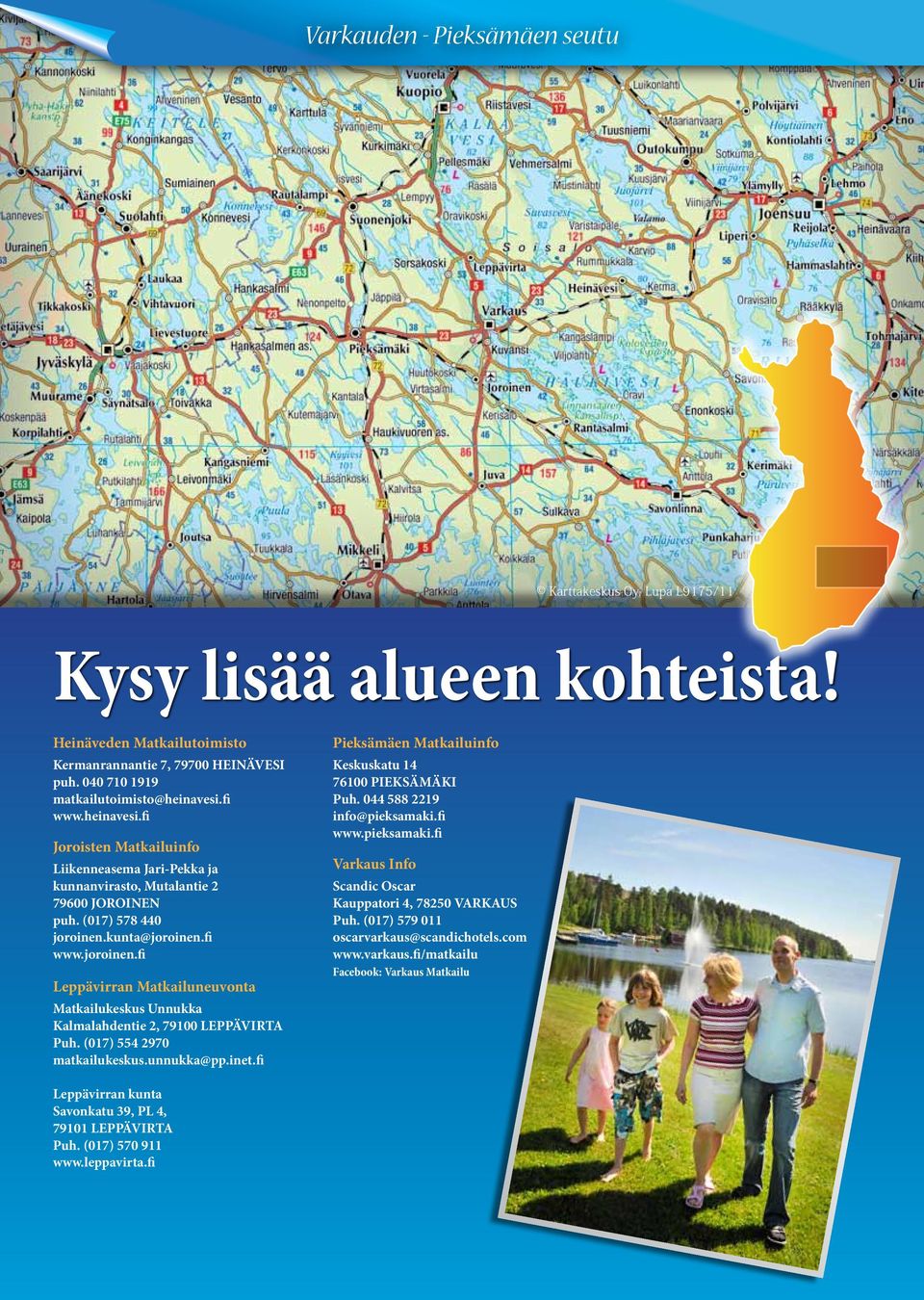 kunta@joroinen.fi www.joroinen.fi Leppävirran Matkailuneuvonta Matkailukeskus Unnukka Kalmalahdentie 2, 79100 Puh. (017) 554 2970 matkailukeskus.unnukka@pp.inet.