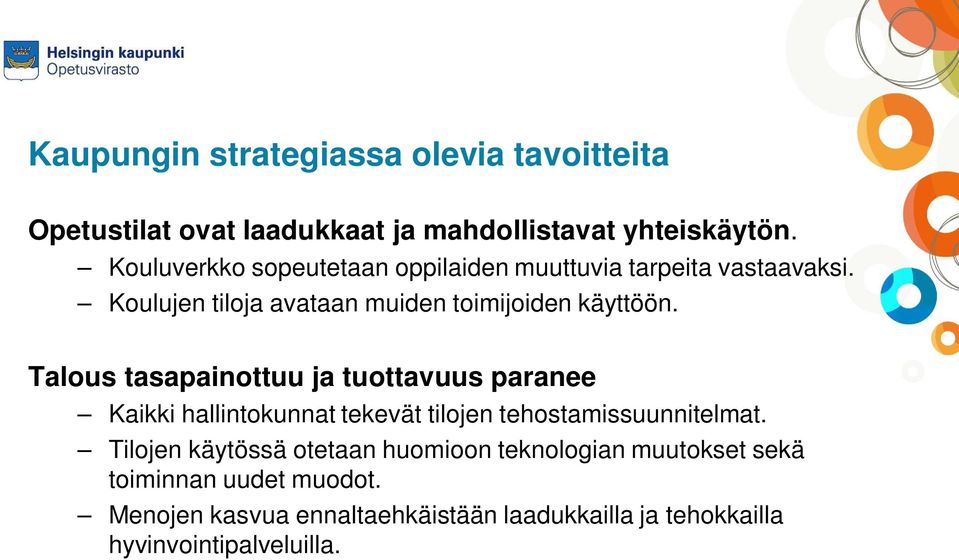 Talous tasapainottuu ja tuottavuus paranee Kaikki hallintokunnat tekevät tilojen tehostamissuunnitelmat.