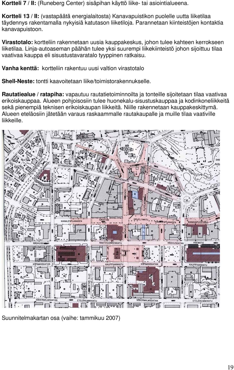 Virastotalo: kortteliin rakennetaan uusia kauppakeskus, johon tulee kahteen kerrokseen liiketilaa.