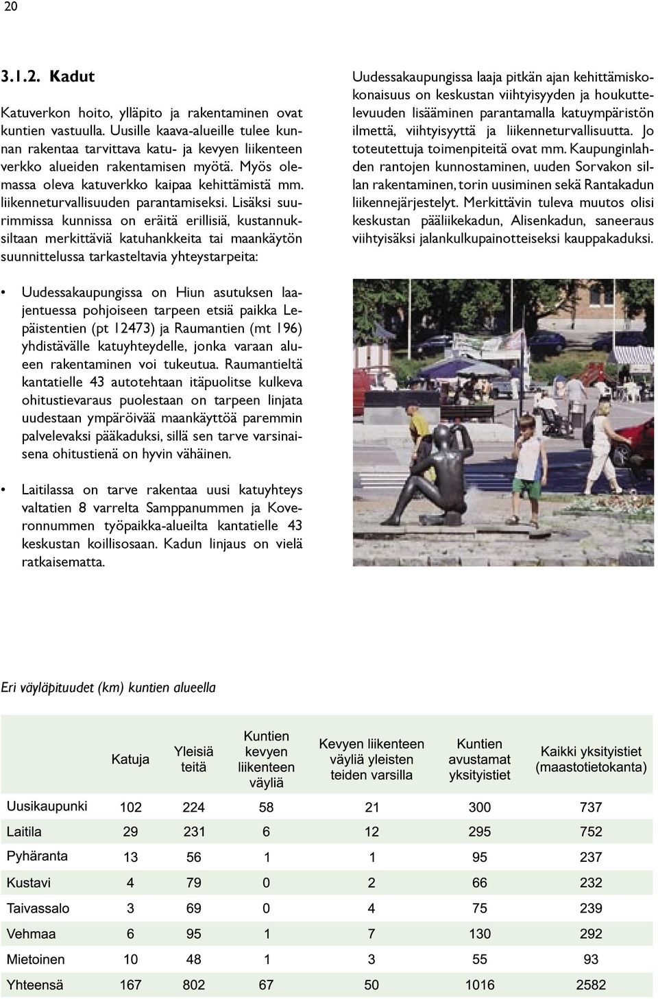 liikenneturvallisuuden parantamiseksi.