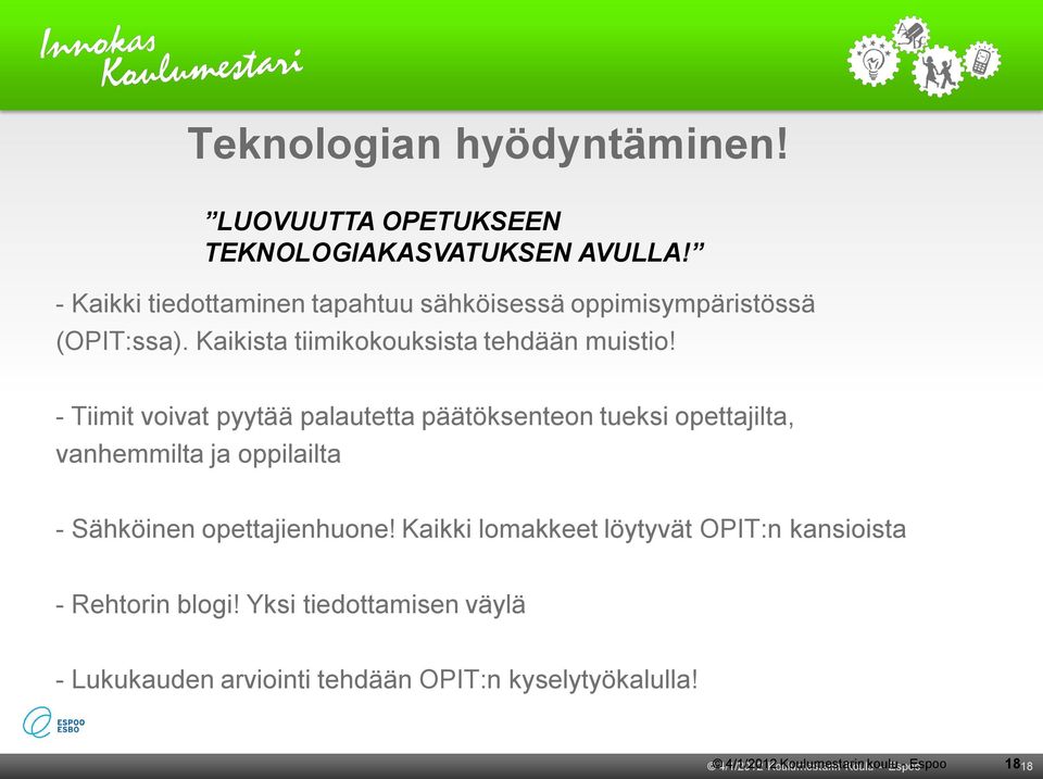 Tiimit voivat pyytää palautetta päätöksenteon tueksi opettajilta, vanhemmilta ja oppilailta Sähköinen opettajienhuone!