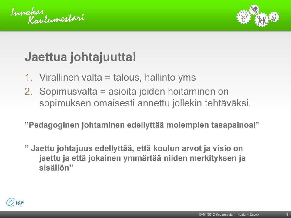 Pedagoginen johtaminen edellyttää molempien tasapainoa!