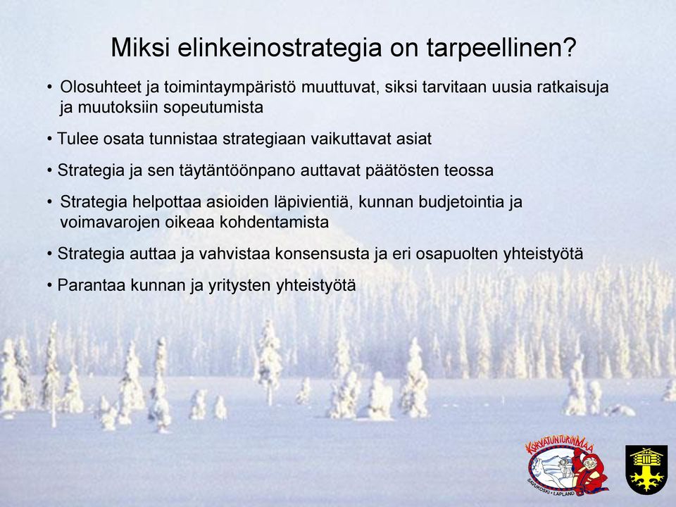 tunnistaa strategiaan vaikuttavat asiat Strategia ja sen täytäntöönpano auttavat päätösten teossa Strategia