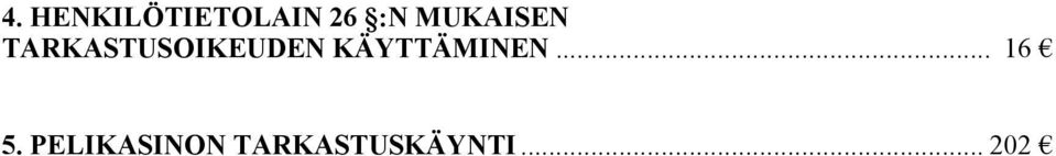 KÄYTTÄMINEN... 16 5.