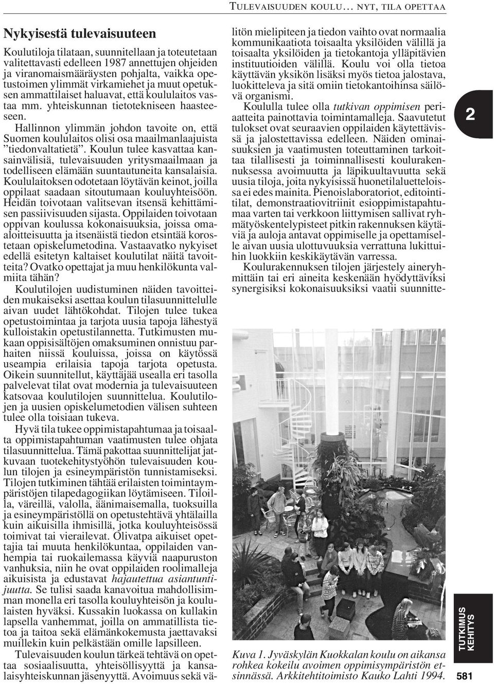 Hallinnon ylimmän johdon tavoite on, että Suomen koululaitos olisi osa maailmanlaajuista tiedonvaltatietä.