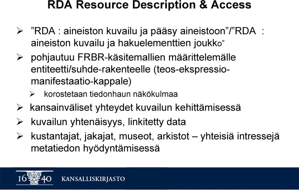 (teos-ekspressiomanifestaatio-kappale) korostetaan tiedonhaun näkökulmaa kansainväliset yhteydet kuvailun