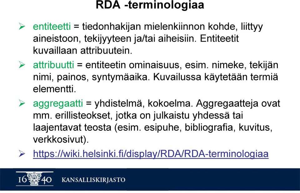 Kuvailussa käytetään termiä elementti. aggregaatti = yhdistelmä, kokoelma. Aggregaatteja ovat mm.