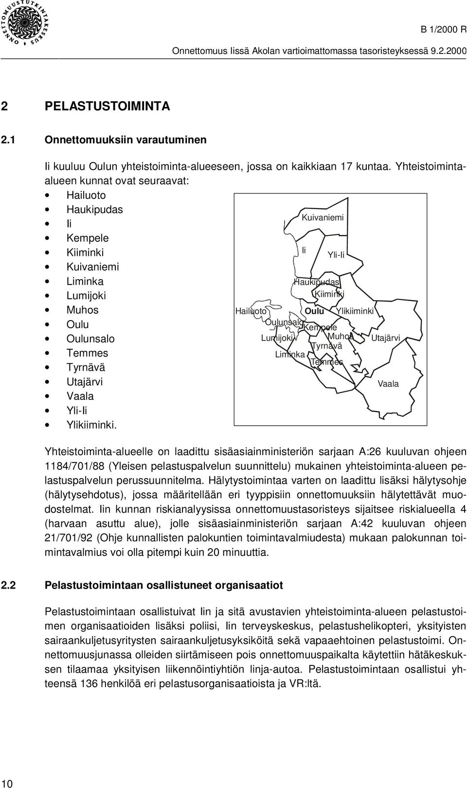 Kuivaniemi Yhteistoiminta-alueelle on laadittu sisäasiainministeriön sarjaan A:26 kuuluvan ohjeen 1184/701/88 (Yleisen pelastuspalvelun suunnittelu) mukainen yhteistoiminta-alueen pelastuspalvelun