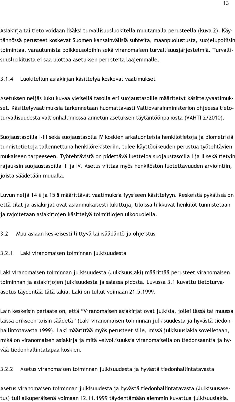 Turvallisuusluokitusta ei saa ulottaa asetuksen perusteita laajemmalle. 3.1.