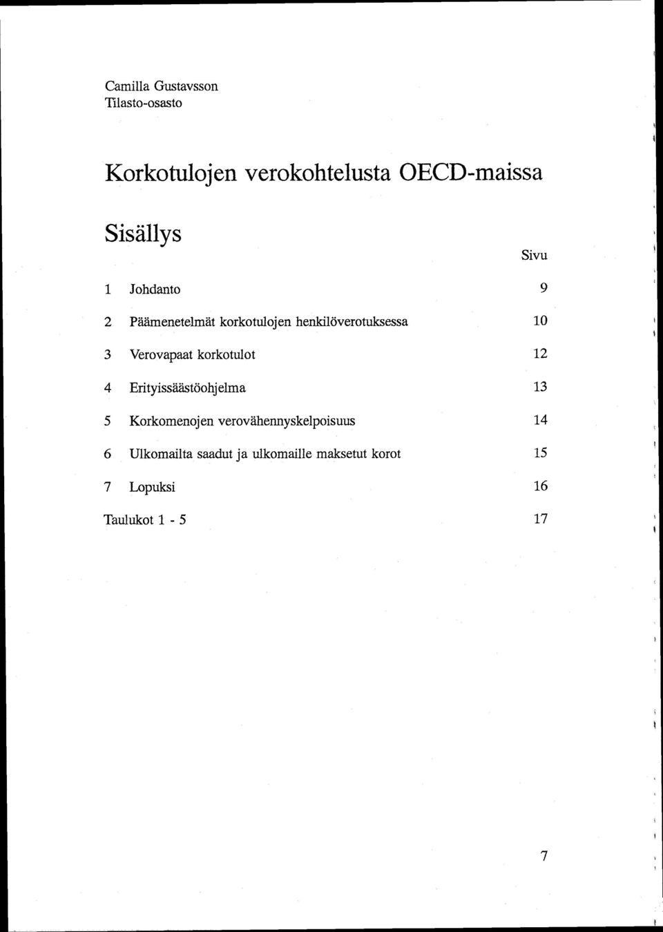 korkotulot 4 Erityissäästöohjelma 5 Korkomenojen verovähennyskelpoisuus 6