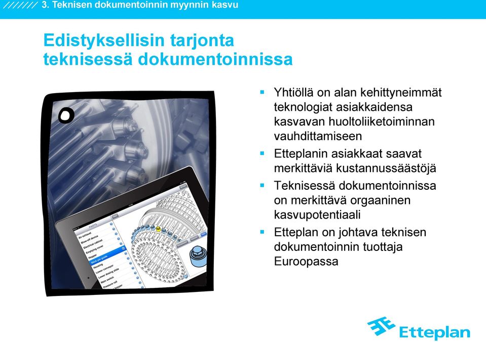 vauhdittamiseen Etteplanin asiakkaat saavat merkittäviä kustannussäästöjä Teknisessä