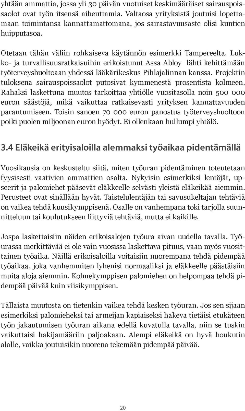 Lukko- ja turvallisuusratkaisuihin erikoistunut Assa Abloy lähti kehittämään työterveyshuoltoaan yhdessä lääkärikeskus Pihlajalinnan kanssa.