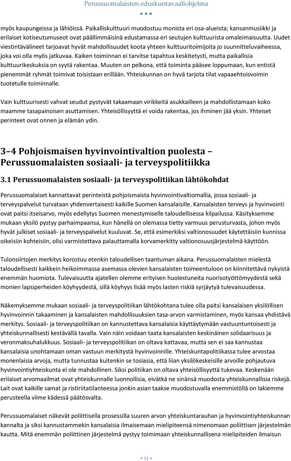 Uudet viestintävälineet tarjoavat hyvät mahdollisuudet koota yhteen kulttuuritoimijoita jo suunnitteluvaiheessa, joka voi olla myös jatkuvaa.