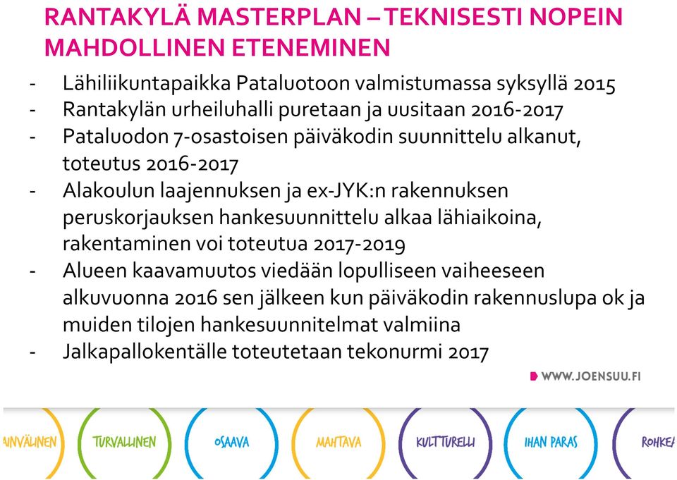 JYK:n rakennuksen peruskorjauksen hankesuunnittelu alkaa lähiaikoina, rakentaminen voi toteutua 2017-2019 Alueen kaavamuutos viedään lopulliseen