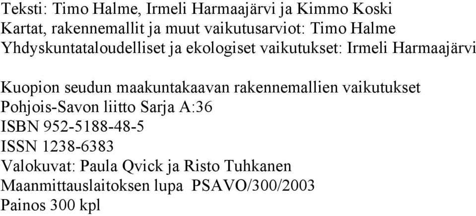Kuopion seudun maakuntakaavan rakennemallien vaikutukset Pohjois-Savon liitto Sarja A:36 ISBN