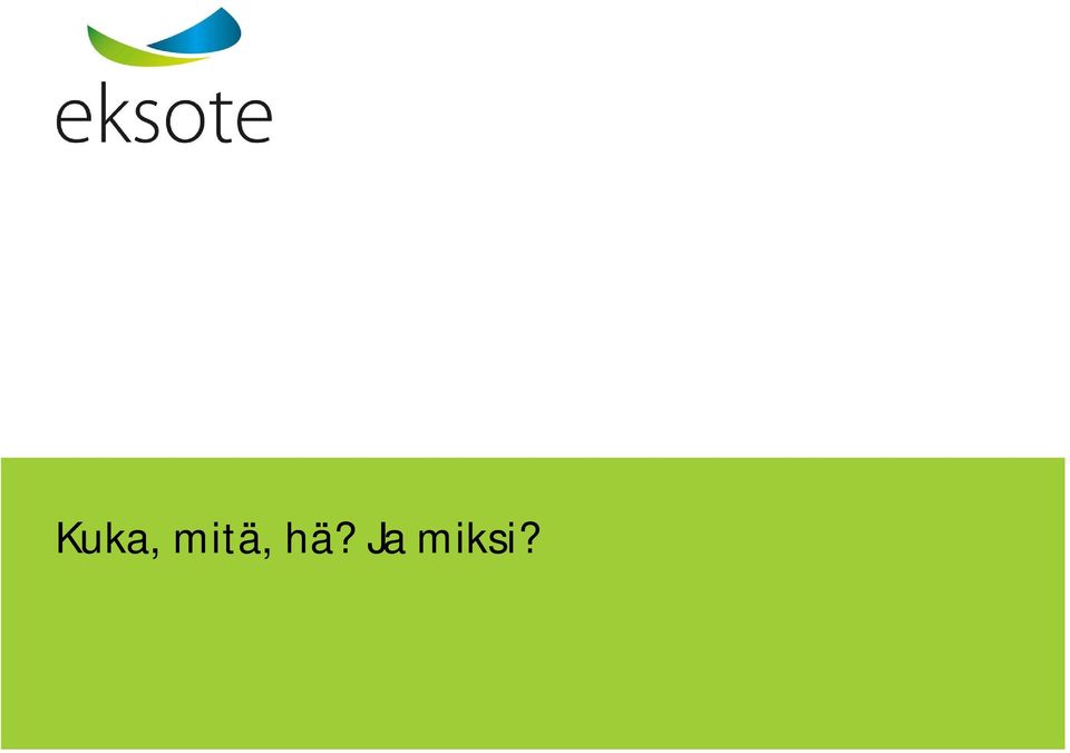 Ja miksi?