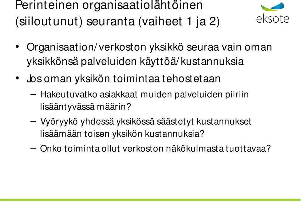 tehostetaan Hakeutuvatko asiakkaat muiden palveluiden piiriin lisääntyvässä määrin?