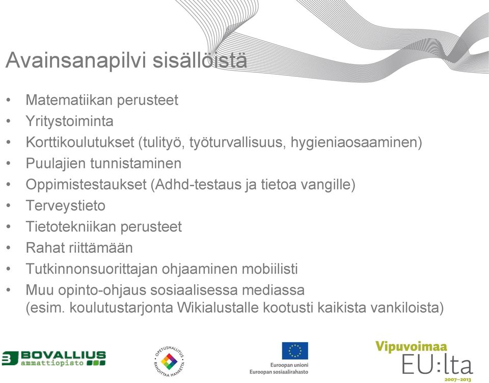 vangille) Terveystieto Tietotekniikan perusteet Rahat riittämään Tutkinnonsuorittajan ohjaaminen