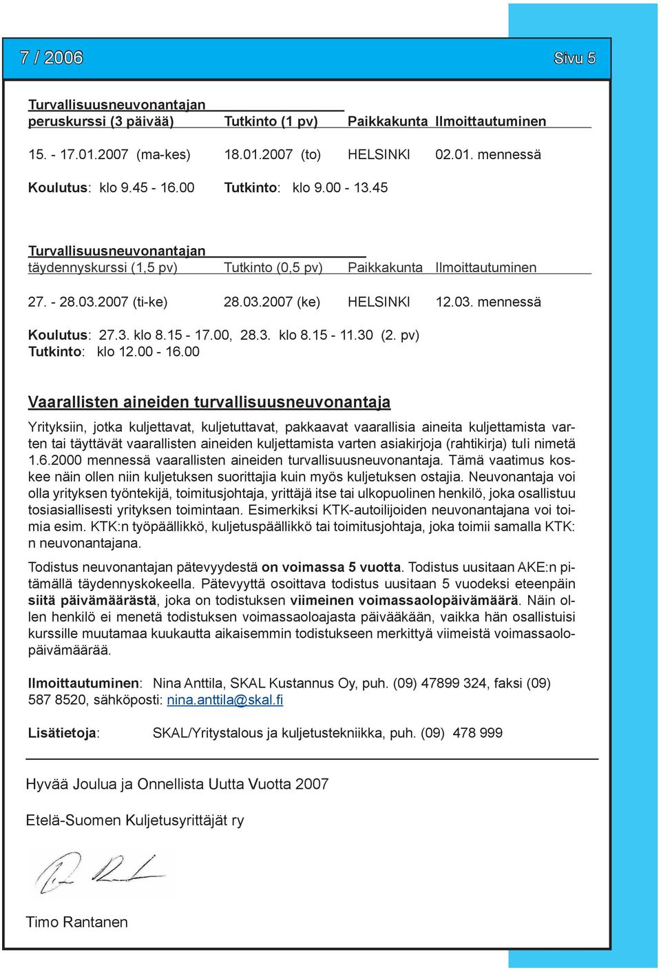 3. klo 8.15-17.00, 28.3. klo 8.15-11.30 (2. pv) Tutkinto: klo 12.00-16.