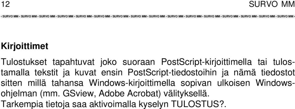 PostScript-tiedostoihin ja nämä tiedostot sitten millä tahansa Windows-kirjoittimella