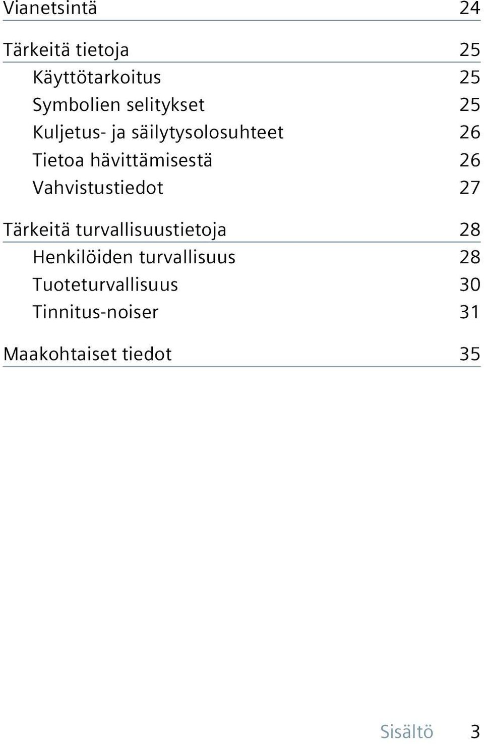 26 Vahvistustiedot 27 Tärkeitä turvallisuustietoja 28 Henkilöiden