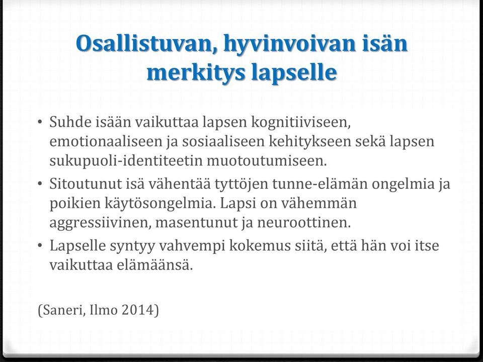 Sitoutunut isä vähentää tyttöjen tunne-elämän ongelmia ja poikien käytösongelmia.