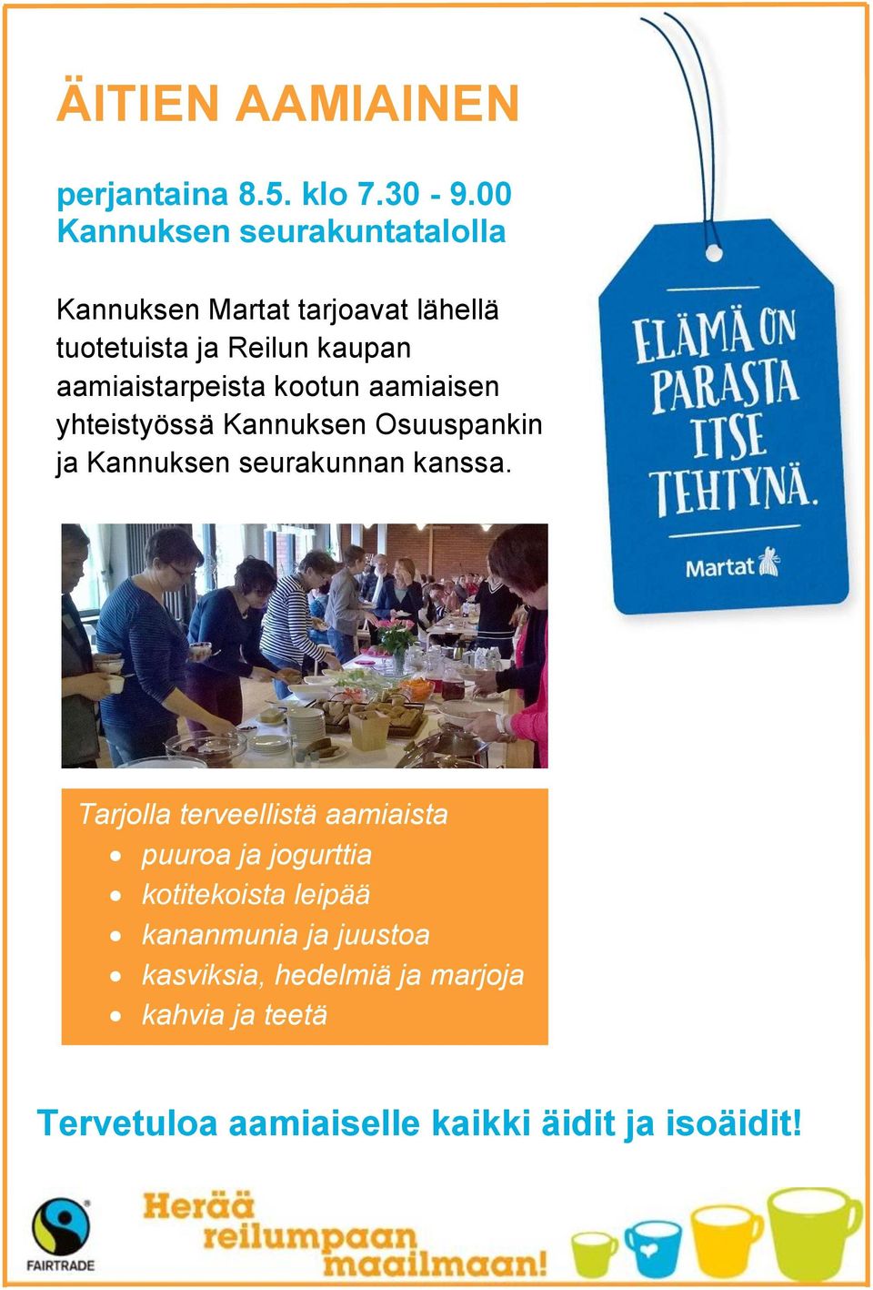 aamiaistarpeista kootun aamiaisen yhteistyössä Kannuksen Osuuspankin ja Kannuksen seurakunnan kanssa.