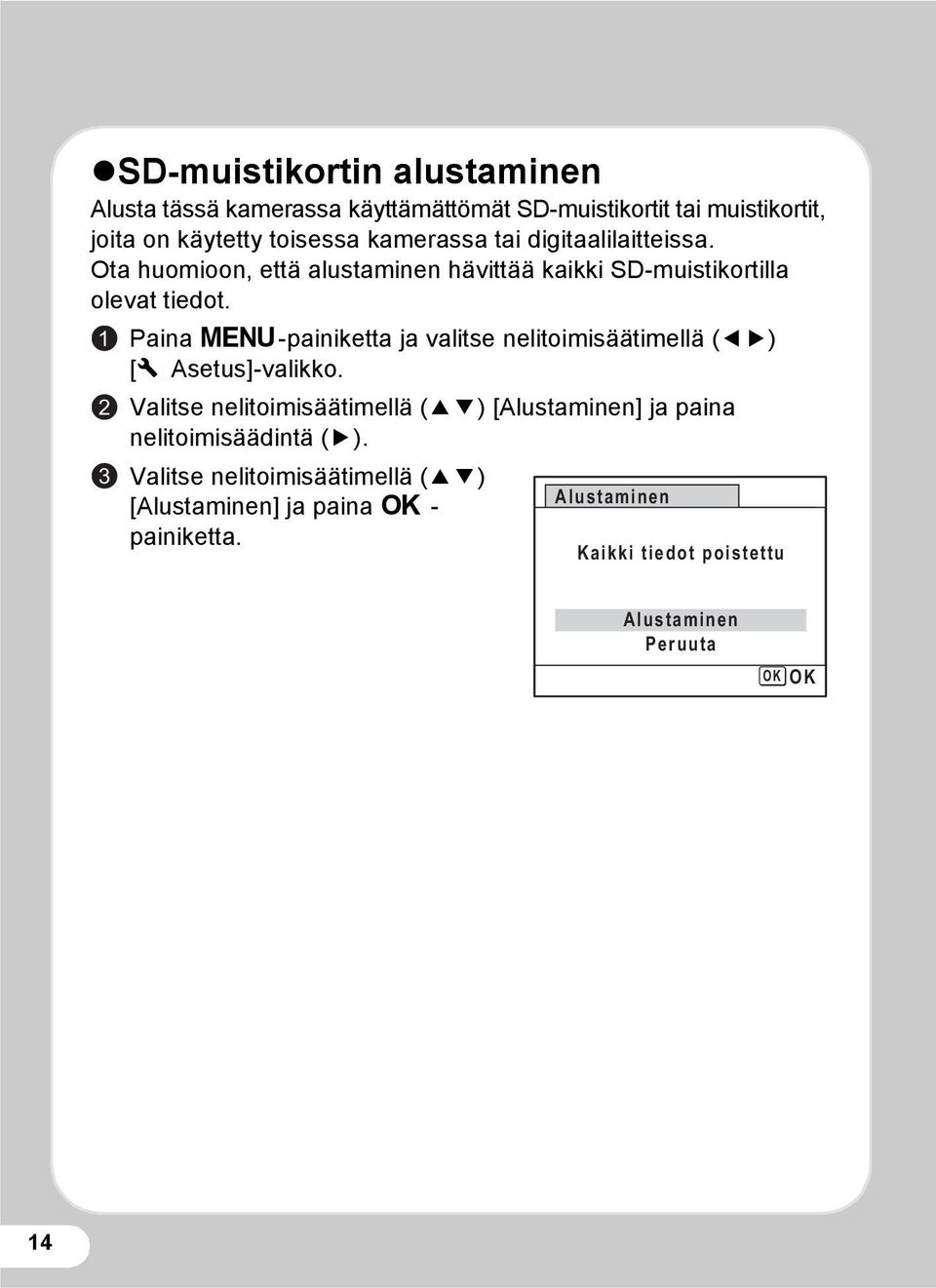 1 2 3 Paina 3-painiketta ja valitse nelitoimisäätimellä (45) [W Asetus]-valikko.