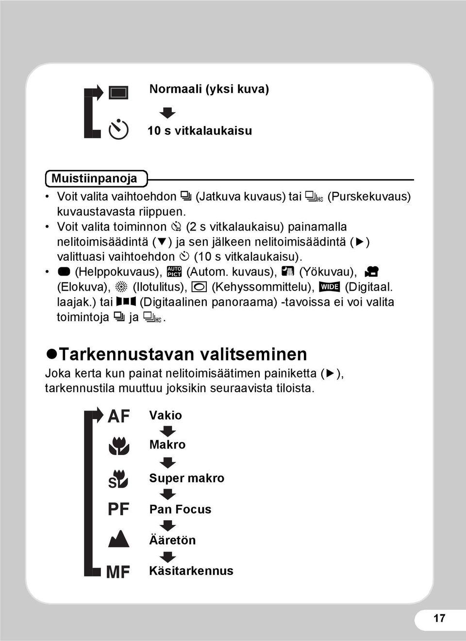 9 (Helppokuvaus), b (Autom. kuvaus), A (Yökuvau), d (Elokuva), S (Ilotulitus), N (Kehyssommittelu), X (Digitaal. laajak.