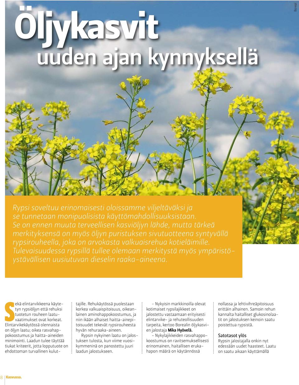 Tulevaisuudessa rypsillä tullee olemaan merkitystä myös ympäristöystävällisen uusiutuvan dieselin raaka-aineena.