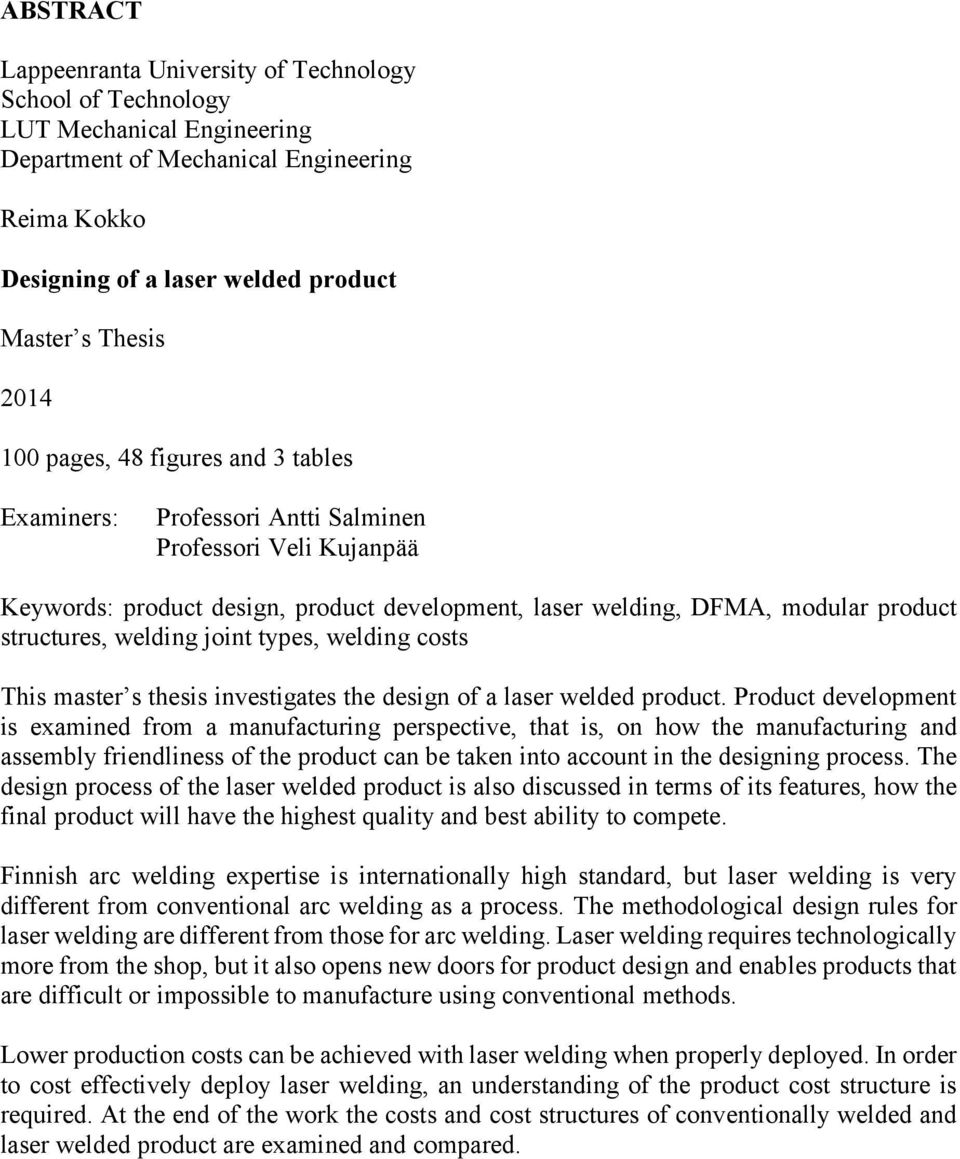 welding joint types, welding costs This master s thesis investigates the design of a laser welded product.