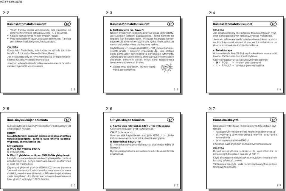 OHJEITA Kun poistut Test-tilasta, laite kytkeytyy valitulle toimintatavalle n. minuutin itsetestauksen jälkeen.