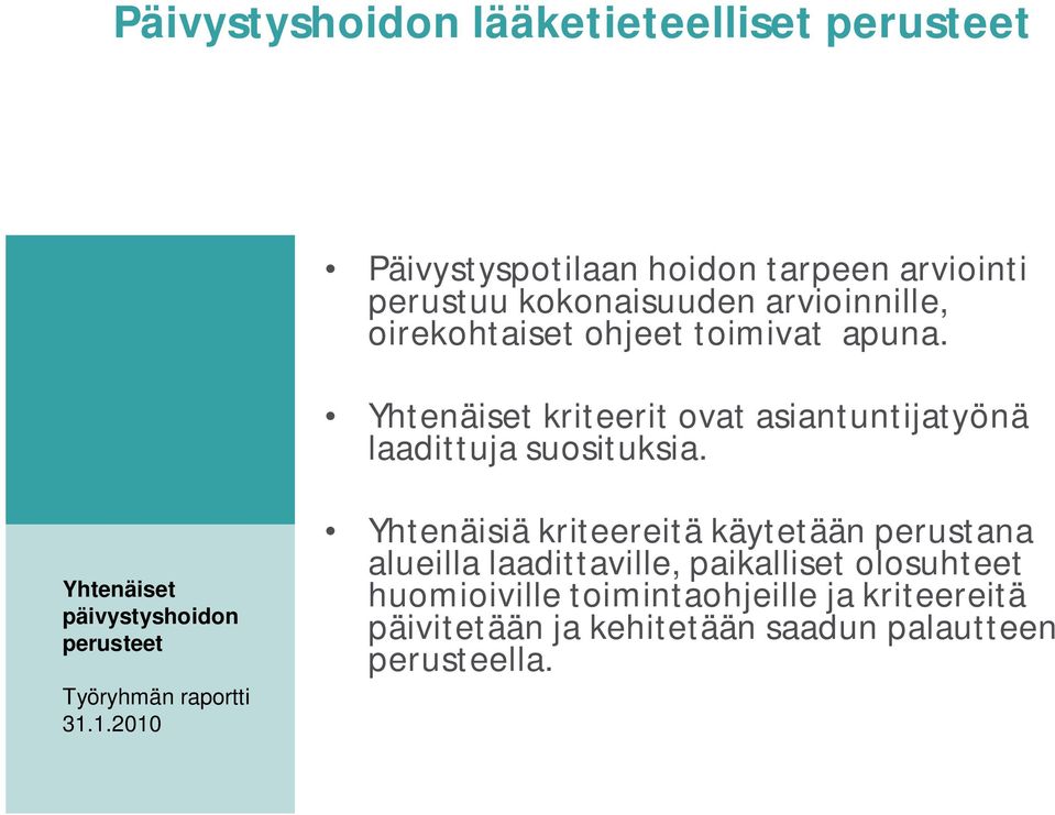 Yhtenäiset päivystyshoidon Työryhmän raportti Yhtenäisiä kriteereitä käytetään perustana alueilla laadittaville,