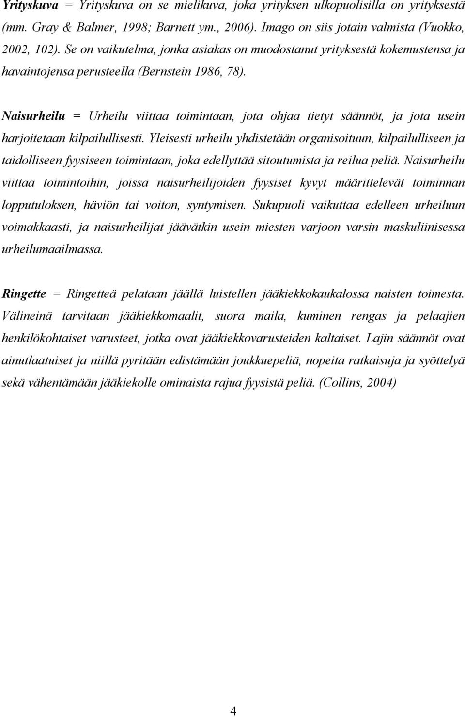 Naisurheilu = Urheilu viittaa toimintaan, jota ohjaa tietyt säännöt, ja jota usein harjoitetaan kilpailullisesti.