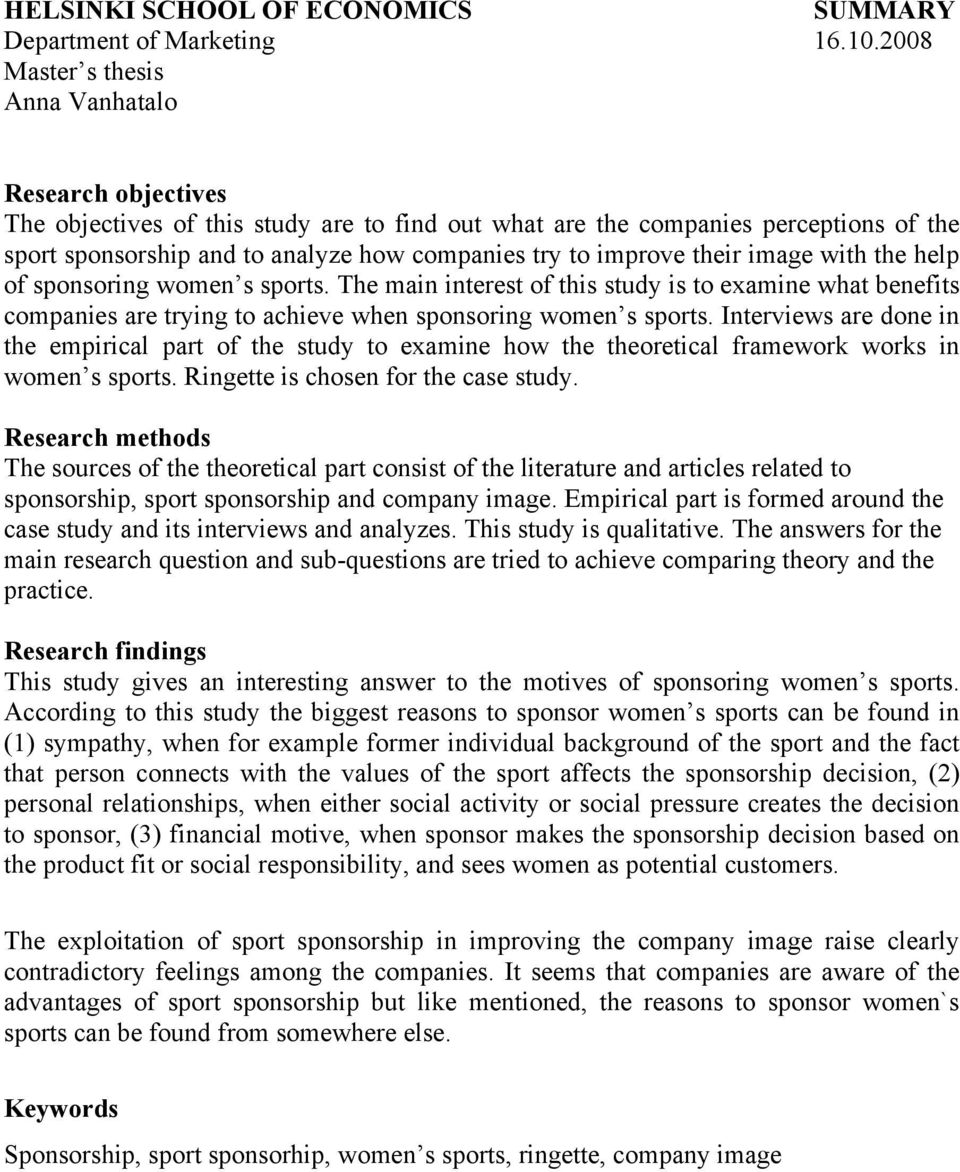 improve their image with the help of sponsoring women s sports. The main interest of this study is to examine what benefits companies are trying to achieve when sponsoring women s sports.