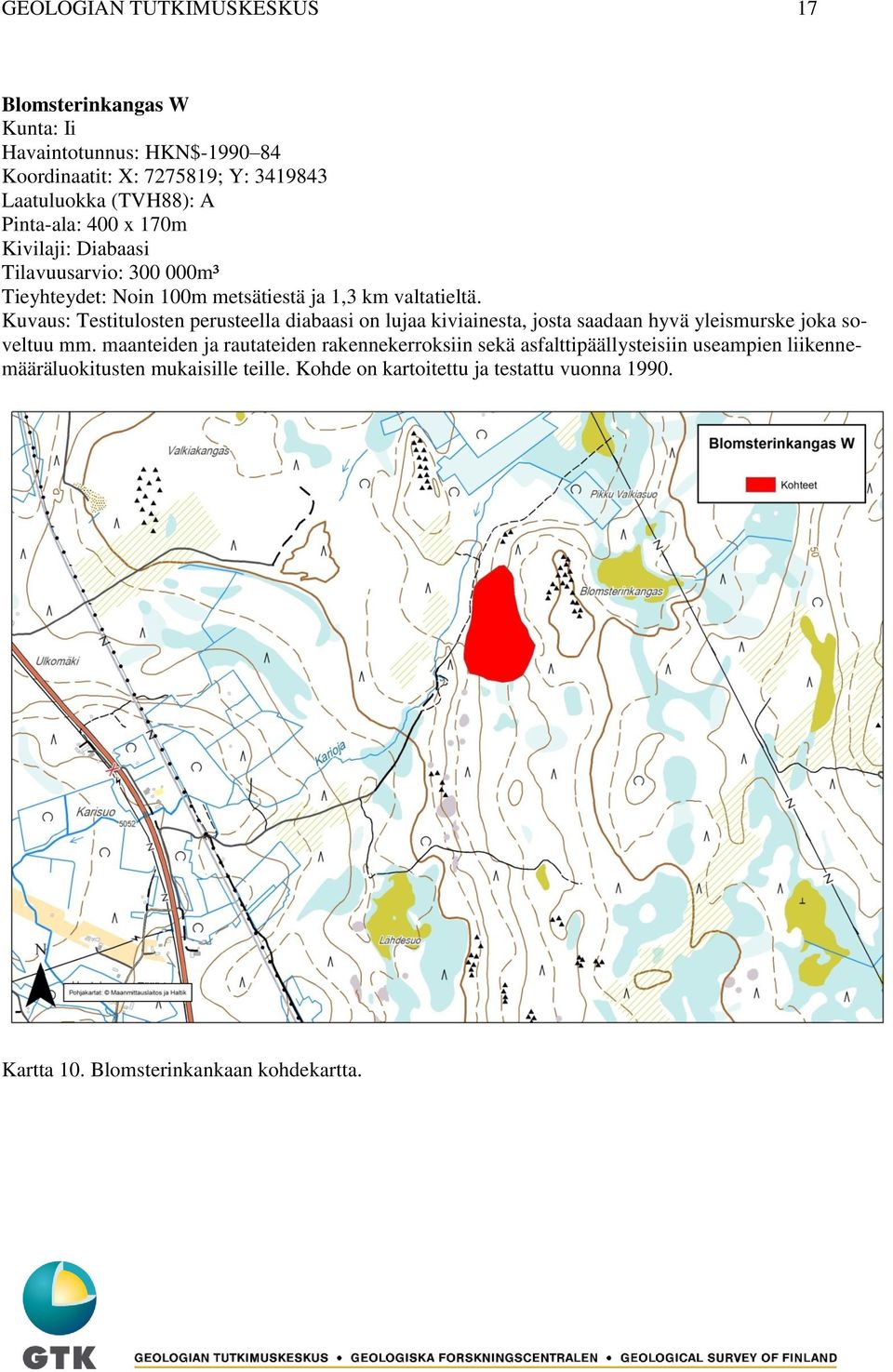 Kuvaus: Testitulosten perusteella diabaasi on lujaa kiviainesta, josta saadaan hyvä yleismurske joka soveltuu mm.